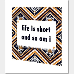 life is short and so am i ikat Posters and Art